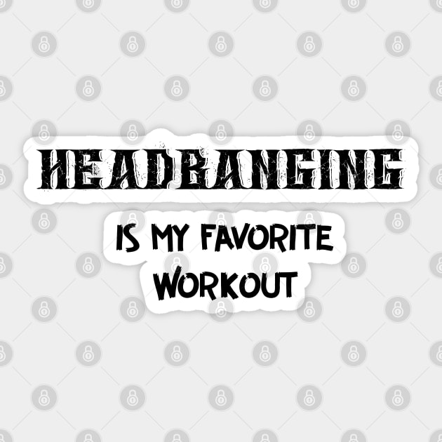 Headbanging is my Favorite Workout Headbanger Sticker TeePublic